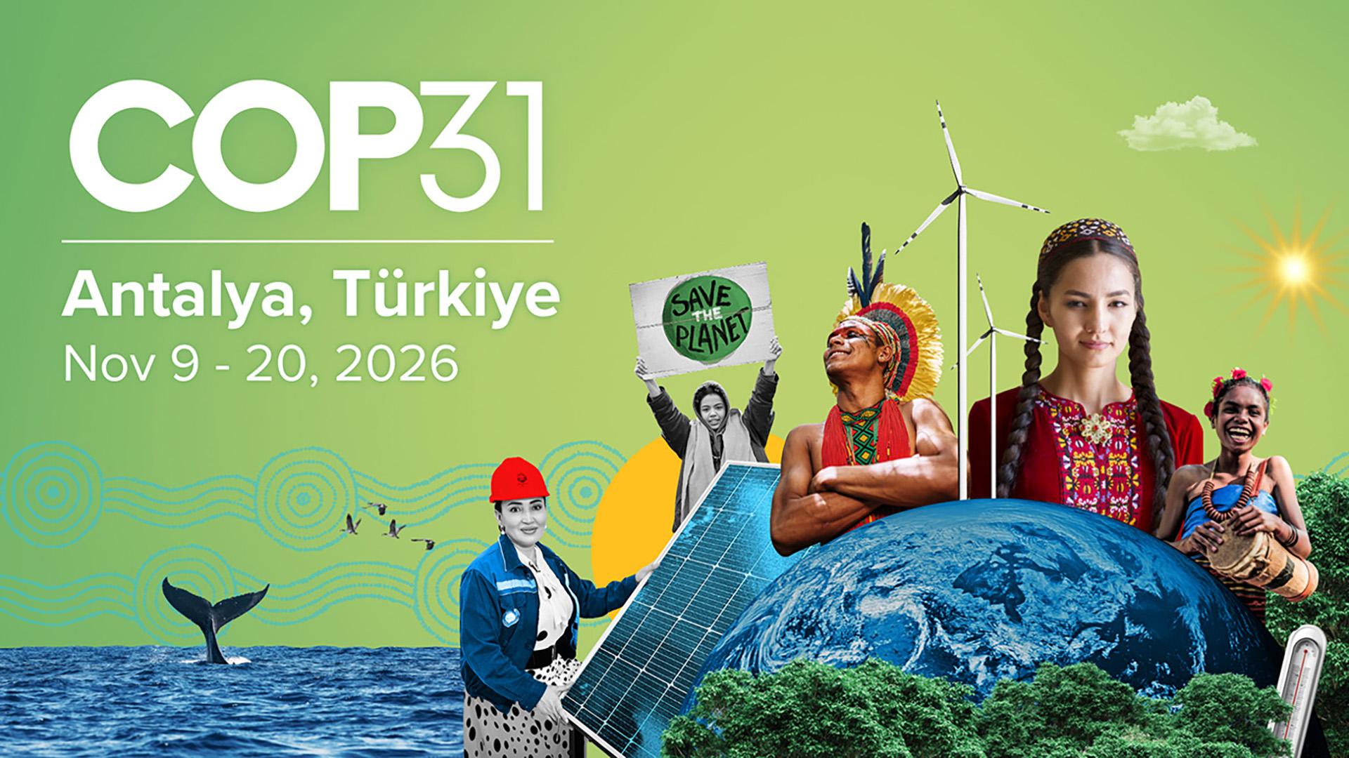 A collage of climate-related images and the words COP31 Antalya, Türkiye Nov 9 – 20, 2026