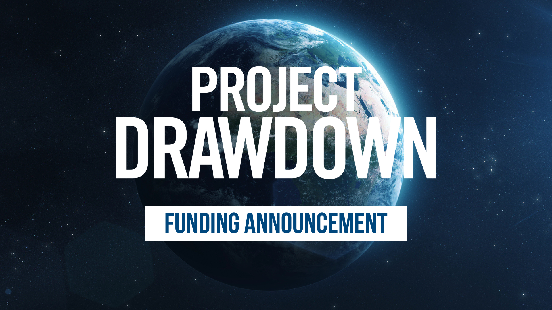 An image of Earth with the text Project Drawdown Funding Announcement overlaid